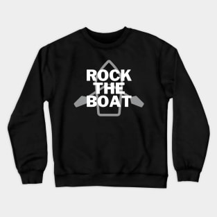 Rock The Boat Crewneck Sweatshirt